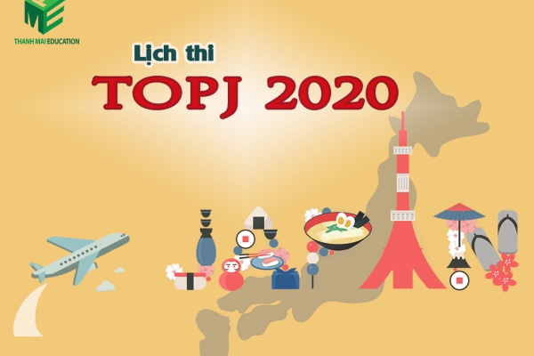 Lịch thi TOPJ 2020 mới nhất